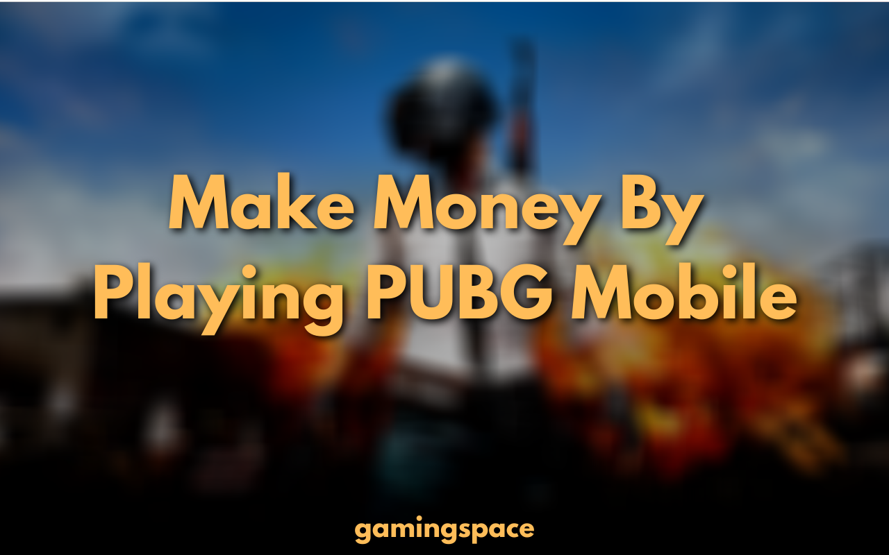 Make Money By Playing PUBG Mobile