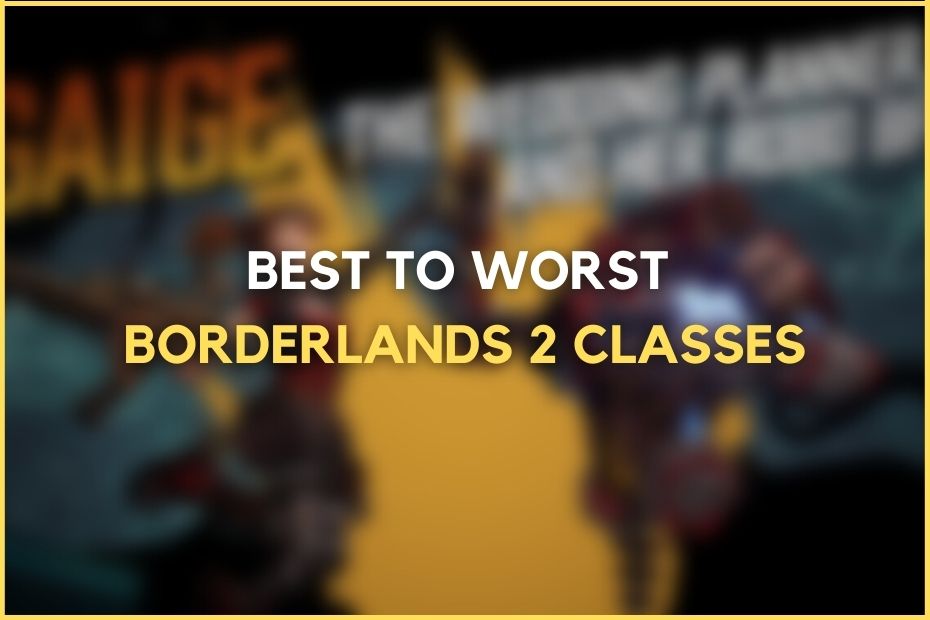 Best to Worst Borderlands 2 Classes